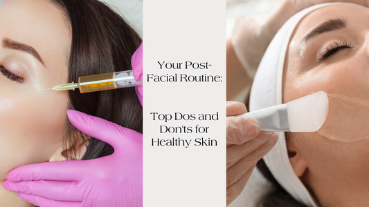Your Post-Facial Routine: Top Dos and Don'ts for Healthy Skin