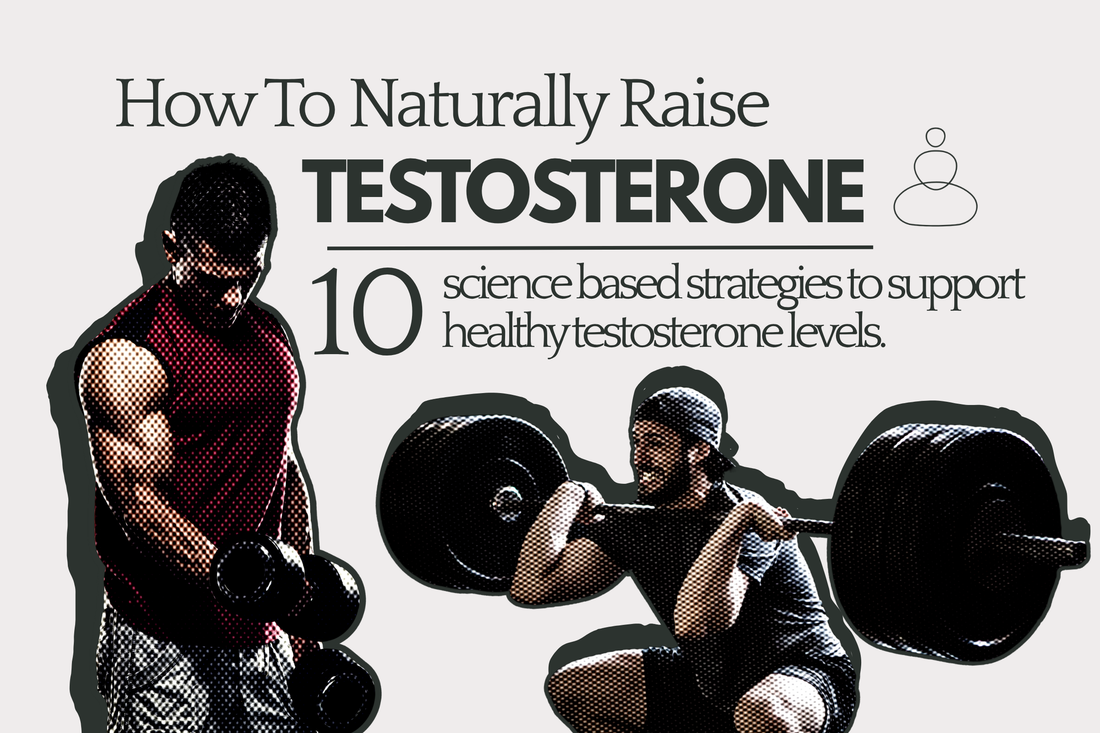 How to Raise Testosterone Naturally: 10 Science-Backed Ways to Support Healthy Testosterone Levels