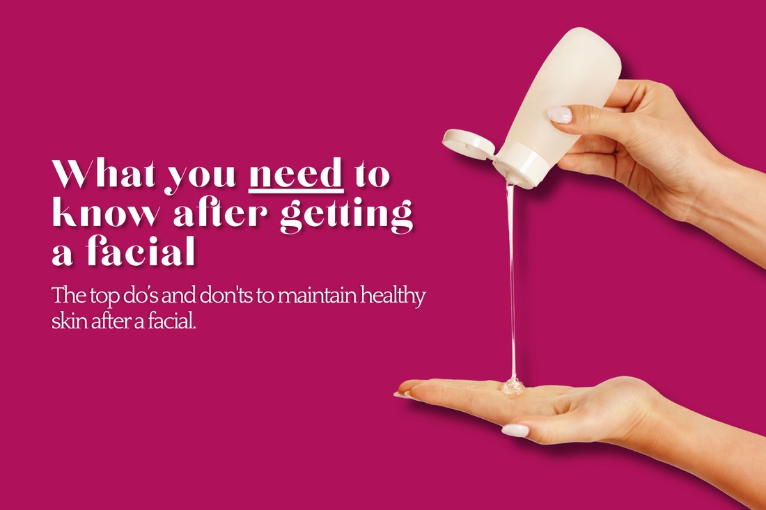 Your Post-Facial Routine: Top Dos and Don'ts for Healthy Skin