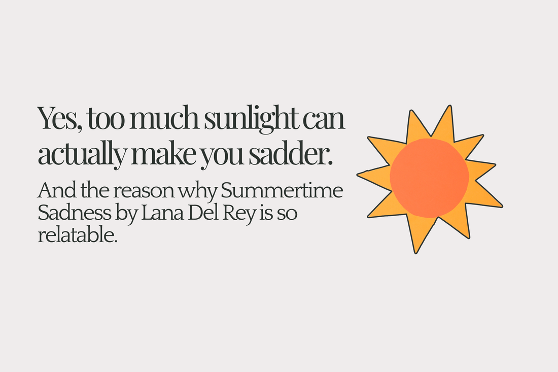 What causes some of us to feel like Lana Del Rey's song "Summertime Sadness"