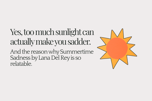 What causes some of us to feel like Lana Del Rey's song "Summertime Sadness"